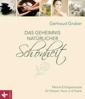 Gruber |  Das Geheimnis natürlicher Schönheit | Buch |  Sack Fachmedien