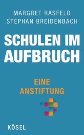 Rasfeld / Breidenbach | Schulen im Aufbruch - Eine Anstiftung | Buch | 978-3-466-31030-2 | sack.de