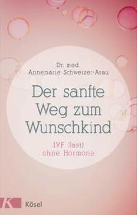 Schweizer-Arau |  Der sanfte Weg zum Wunschkind | Buch |  Sack Fachmedien
