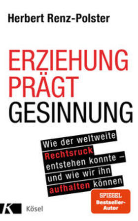 Renz-Polster | Erziehung prägt Gesinnung | Buch | 978-3-466-31116-3 | sack.de