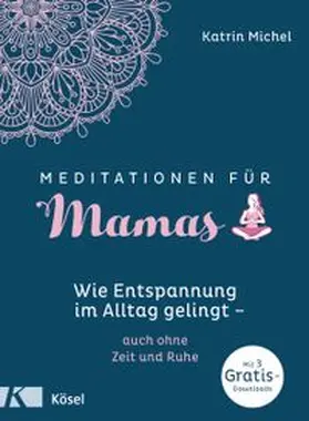 Michel |  Meditationen für Mamas | Buch |  Sack Fachmedien