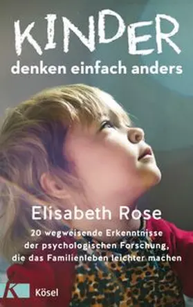 Rose |  Kinder denken einfach anders | Buch |  Sack Fachmedien