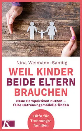Weimann-Sandig |  Weil Kinder beide Eltern brauchen | Buch |  Sack Fachmedien