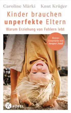 Märki / Krüger |  Kinder brauchen unperfekte Eltern | Buch |  Sack Fachmedien