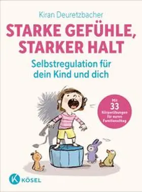 Deuretzbacher |  Starke Gefühle, starker Halt  - Selbstregulation für dein Kind und dich | Buch |  Sack Fachmedien