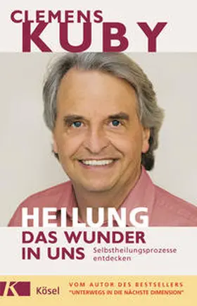 Kuby |  HEILUNG - das Wunder in uns | Buch |  Sack Fachmedien
