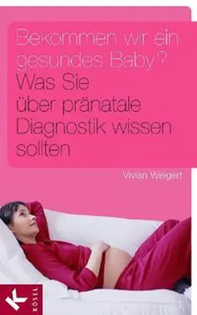 Weigert |  Bekommen wir ein gesundes Baby? | Buch |  Sack Fachmedien