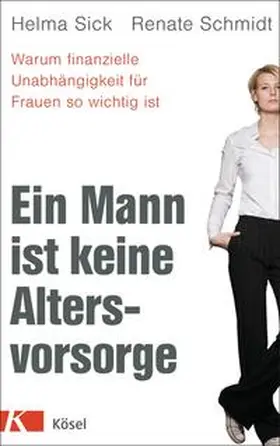 Sick / Schmidt |  Ein Mann ist keine Altersvorsorge | Buch |  Sack Fachmedien
