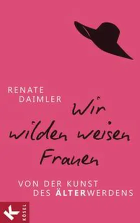 Daimler |  Wir wilden weisen Frauen | Buch |  Sack Fachmedien