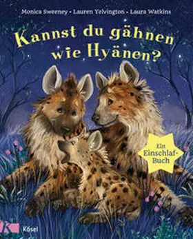 Sweeney / Watkins / Yelvington |  Kannst du gähnen wie Hyänen? | Buch |  Sack Fachmedien