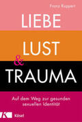 Ruppert |  Liebe, Lust und Trauma | Buch |  Sack Fachmedien