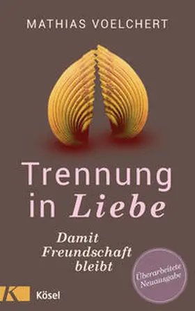 Voelchert |  Trennung in Liebe ... damit Freundschaft bleibt | Buch |  Sack Fachmedien