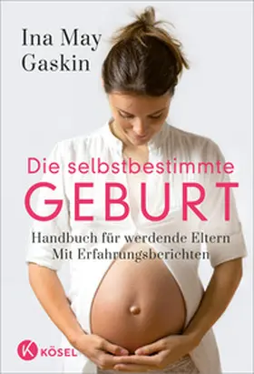 Gaskin |  Die selbstbestimmte Geburt | Buch |  Sack Fachmedien