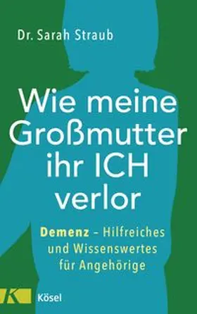 Straub | Wie meine Großmutter ihr Ich verlor | Buch | 978-3-466-34772-8 | www.sack.de