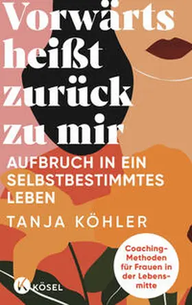 Köhler |  Vorwärts heißt zurück zu mir | Buch |  Sack Fachmedien