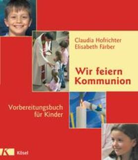 Hofrichter / Färber | Wir feiern Kommunion | Buch | 978-3-466-36746-7 | sack.de
