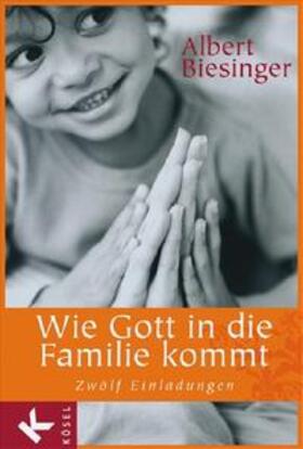 Biesinger |  Wie Gott in die Familie kommt | Buch |  Sack Fachmedien