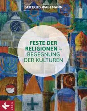 Wagemann |  Feste der Religionen - Begegnung der Kulturen | Buch |  Sack Fachmedien