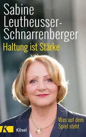 Leutheusser-Schnarrenberger |  Haltung ist Stärke | Buch |  Sack Fachmedien