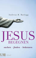 Batlogg |  Jesus begegnen | Buch |  Sack Fachmedien