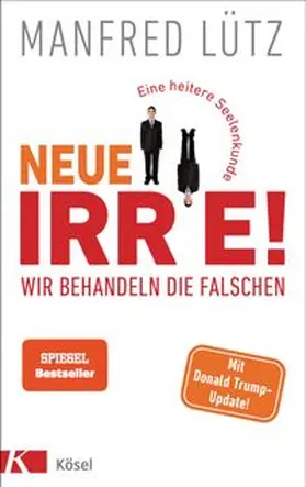 Lütz |  Neue Irre - Wir behandeln die Falschen | Buch |  Sack Fachmedien