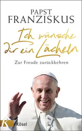 Franziskus |  Ich wünsche dir ein Lächeln | Buch |  Sack Fachmedien