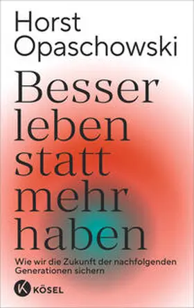Opaschowski |  Besser leben statt mehr haben | Buch |  Sack Fachmedien