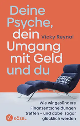 Reynal |  Deine Psyche, dein Umgang mit Geld und du | Buch |  Sack Fachmedien