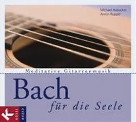 Habecker / Ruppel |  Bach für die Seele | Sonstiges |  Sack Fachmedien