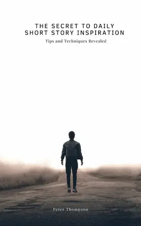 Thompson |  The Secret to Daily Short Story Inspiration | eBook | Sack Fachmedien