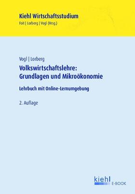 Foit / Vogl / Lorberg | Volkswirtschaftslehre: Grundlagen und Mikroökonomie | E-Book | sack.de