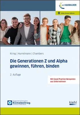 Kring / Hurrelmann / Chambers |  Die Generationen Z und Alpha gewinnen, führen, binden | Buch |  Sack Fachmedien