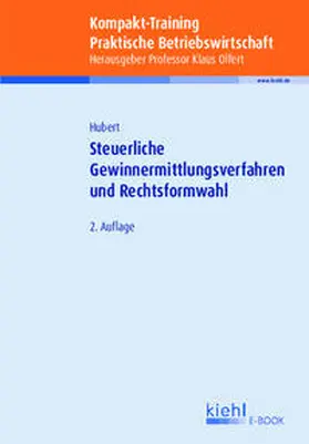 Olfert / Hubert |  Kompakt-Training Steuerliche Gewinnermittlungsverfahren und Rechtsformwahl | eBook | Sack Fachmedien