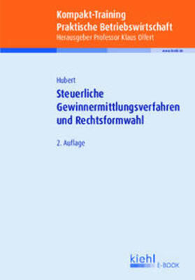 Olfert / Hubert | Kompakt-Training Steuerliche Gewinnermittlungsverfahren und Rechtsformwahl | E-Book | sack.de
