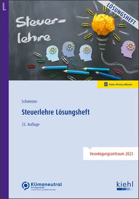 Schweizer | Steuerlehre - Lösungsheft | Online-Buch | 978-3-470-00722-9 | sack.de