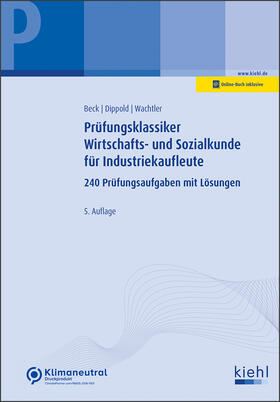 Beck / Dippold / Wachtler | Prüfungsklassiker Wirtschafts- und Sozialkunde für Industriekaufleute | Online-Buch | 978-3-470-00851-6 | sack.de