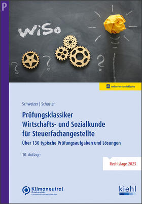 Schweizer / Schuster | Prüfungsklassiker Wirtschafts- und Sozialkunde für Steuerfachangestellte | Online-Buch | 978-3-470-01192-9 | sack.de