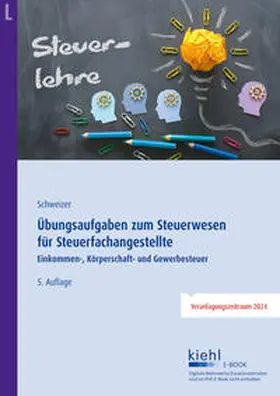 Schweizer | Übungsaufgaben zum Steuerwesen für Steuerfachangestellte | E-Book | sack.de