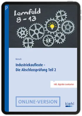 Bensch | Industriekaufleute - Die Abschlusprüfung Teil 2 | Online-Buch | 978-3-470-02331-1 | www.sack.de