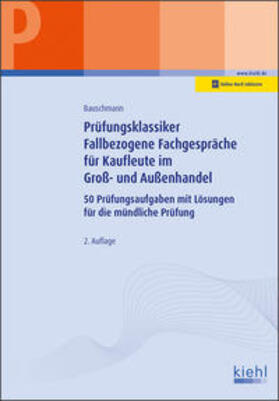 Bauschmann | Prüfungsklassiker Fallbezogene Fachgespräche für Kaufleute im Groß- und Außenhandel | Medienkombination | 978-3-470-10052-4 | sack.de