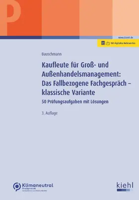Bauschmann | Kaufleute für Groß- und Außenhandelsmanagement: Das Fallbezogene Fachgespräch - klassische Variante | Medienkombination | 978-3-470-10053-1 | www.sack.de