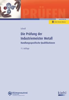 Schroll / Krause |  Die Prüfung der Industriemeister Metall | Buch |  Sack Fachmedien