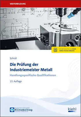 Schroll / Krause |  Die Prüfung der Industriemeister Metall | Buch |  Sack Fachmedien