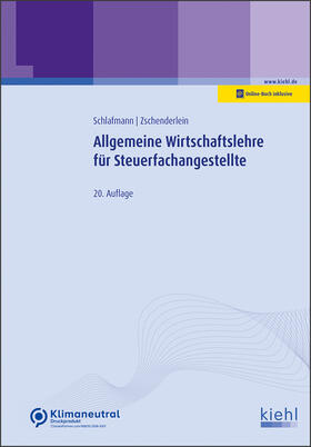 Schlafmann / Zschenderlein | Allgemeine Wirtschaftslehre für Steuerfachangestellte | Medienkombination | 978-3-470-52740-6 | sack.de