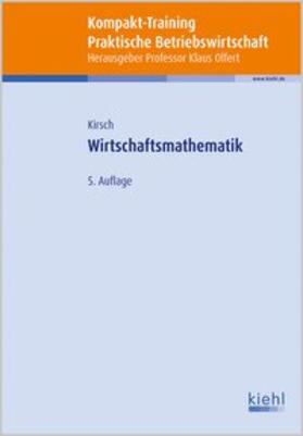 Kirsch / Olfert | Kirsch, S: Kompakt-Training Wirtschaftsmathematik | Buch | 978-3-470-54505-9 | sack.de