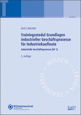 Beck / Wachtler |  Trainingsmodul Grundlagen industrieller Geschäftsprozesse für Industriekaufleute | Buch |  Sack Fachmedien