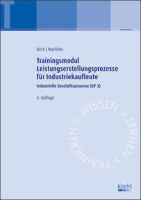 Beck / Wachtler |  Trainingsmodul Leistungserstellungsprozesse für Industriekaufleute | Buch |  Sack Fachmedien