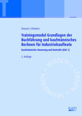 Strasser / Clemenz | Trainingsmodul Grundlagen der Buchführung und kaufmännisches Rechnen für Industriekaufleute | Buch | 978-3-470-59203-9 | sack.de