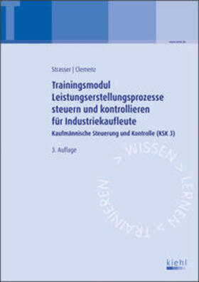 Strasser / Clemenz | Trainingsmodul Leistungserstellungsprozesse steuern und kontrollieren für Industriekaufleute | Buch | sack.de