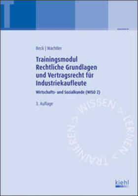 Beck / Wachtler |  Trainingsmodul Rechtliche Grundlagen und Vertragsrecht für Industriekaufleute | Buch |  Sack Fachmedien